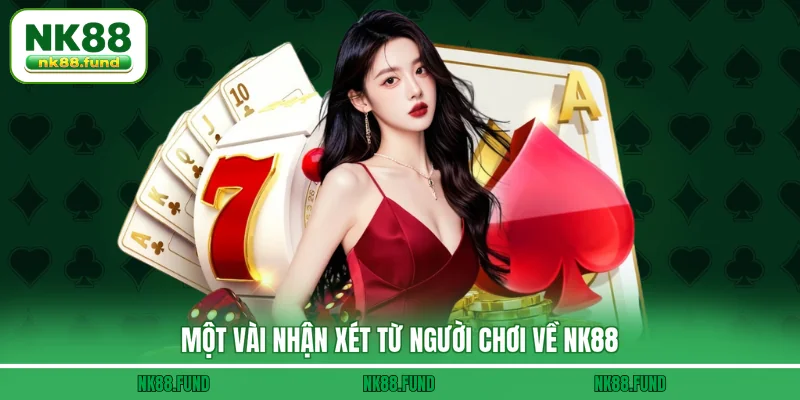 Một vài nhận xét từ người chơi về NK88